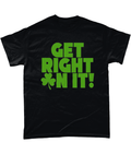 St Patrick's Day Get Right On It T-Shirt - G Hatch Clothing 